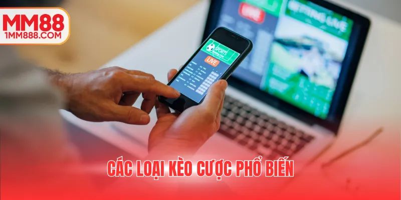Các loại kèo cược phổ biến