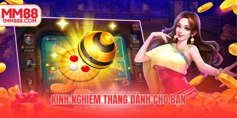 Kinh nghiệm thắng dành cho bạn