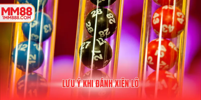 Lưu ý khi đánh xiên lô
